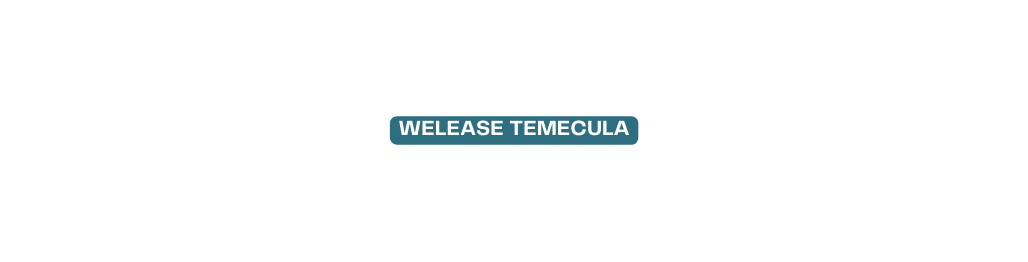 WELEASE Temecula